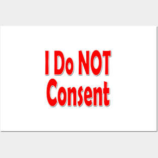 I Do NOT consent Red-w Posters and Art